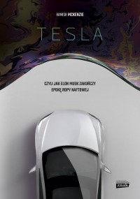 Tesla czyli jak Elon Musk zakończy - okładka książki
