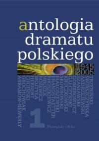 Antologia dramatu polskiego 1945-2005. - okładka książki
