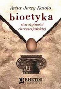 Bioetyka starożytności chrześcijańskiej - okładka książki