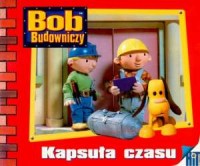 Bob Budowniczy. Kapsuła czasu - okładka książki