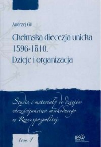 Chełmska diecezja unicka 1596-1810. - okładka książki