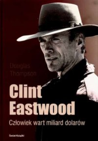 Clint Eastwood. Człowiek wart miliard - okładka książki