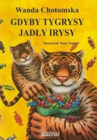 Gdyby tygrysy jadły irysy - okładka książki