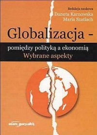 Globalizacja - pomiędzy polityką - okładka książki