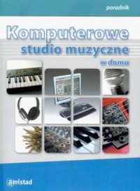 Komputerowe studio muzyczne w domu. - okładka książki