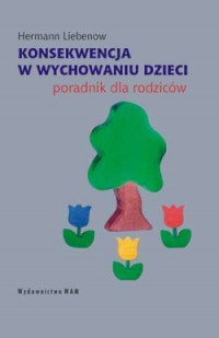 Konsekwencja w wychowaniu dzieci. - okładka książki