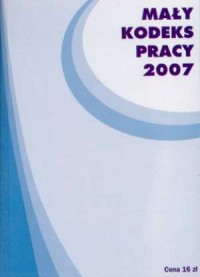 Mały kodeks pracy 2007 - okładka książki