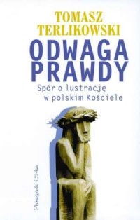 Odwaga prawdy. Spór o lustrację - okładka książki