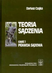 Teoria sądzenia cz. 1. Prawda sądowa - okładka książki