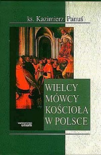 Wielcy mówcy Kościoła w Polsce - okładka książki
