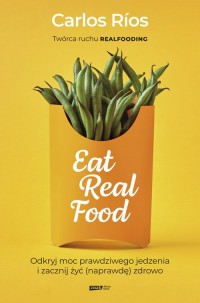 Eat Real Food. Odkryj moc prawdziwego - okładka książki