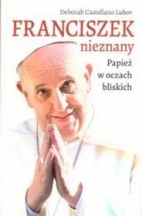 Franciszek nieznany. Papież w oczach - okładka książki