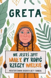 Greta. Nie jesteś zbyt mały, by - okładka książki