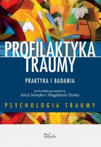 Profilaktyka traumy. Praktyka i - okładka książki