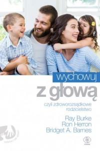 Wychowuj z głową czyli zdroworozsądkowe - okładka książki