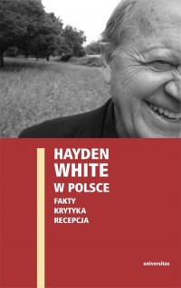 Hayden White w Polsce: fakty, krytyka, - okładka książki