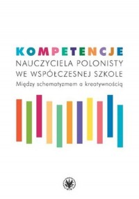 Kompetencje nauczyciela polonisty - okładka książki