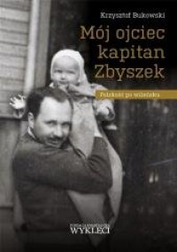 Mój ojciec kapitan Zbyszek. Polskość - okładka książki