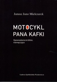 Motocykl Pana Kafki. Opowiadania - okładka książki