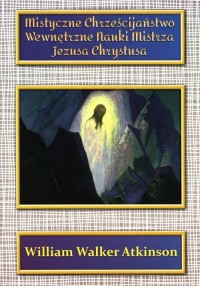 Mistyczne Chrześcijaństwo. Wewnętrzne - okładka książki