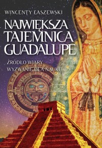 Największa tajemnica Guadalupe - okładka książki