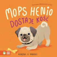 Radość Mops. Henio dostaje kość - okładka książki