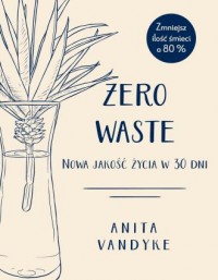 Zero waste Nowa jakość życia w - okładka książki