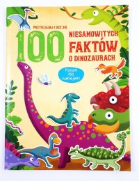100 niesamowitych faktów o dinozaurach - okładka książki
