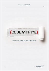 Code with Me. Zostań Game Developerem - okładka książki
