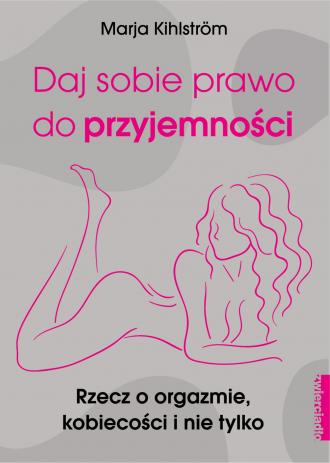 Daj sobie prawo do przyjemności. - okładka książki