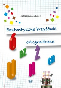 Fantastyczne krzyżówki ortograficzne - okładka książki