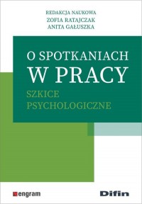 O spotkaniach w pracy. Szkice psychologiczne - okładka książki