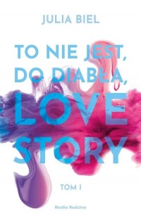 To nie jest do diabła, love story! - okładka książki
