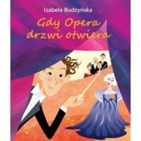 Gdy Opera drzwi otwiera - okładka książki