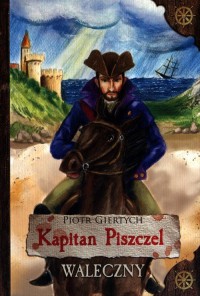 Kapitan Piszczel. Waleczny - okładka książki