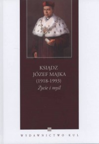 Ksiądz Józef Majka (1918-1993). - okładka książki