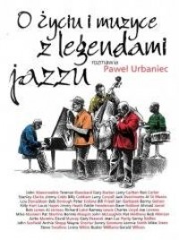 O życiu i muzyce z legendami jazzu - okładka książki