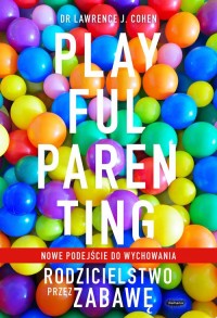 Playful Parenting. Rodzicielstwo - okładka książki