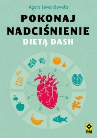 Pokonaj nadciśnienie dietą DASH - okładka książki