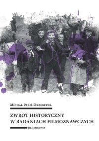 Zwrot historyczny w badaniach filmoznawczych - okładka książki