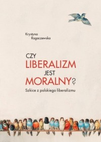 Czy liberalizm jest moralny? - okładka książki