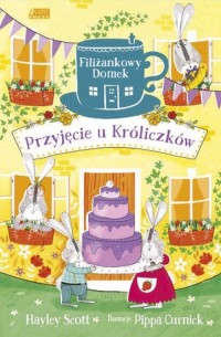 Filiżankowy domek Przyjęcie u Króliczków - okładka książki