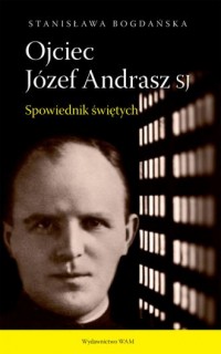 Ojciec Józef Andrasz SJ. Spowiednik - okładka książki