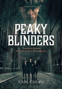 Peaky Blinders. Prawdziwa historia - okładka książki