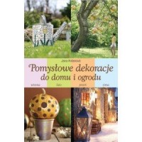Pomysłowe dekoracje do domu i ogrodu - okładka książki