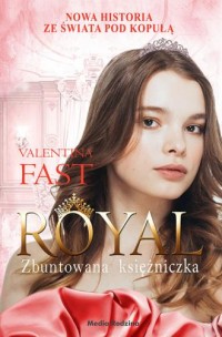 Royal 7. Zbuntowana Księżniczka - okładka książki