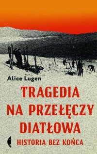 Tragedia na Przełęczy Diatłowa. - okładka książki