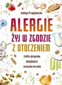 Alergie. Żyj w zgodzie z otoczeniem - okładka książki