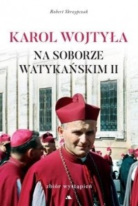 Karol Wojtyła na Soborze Watykańskim - okładka książki