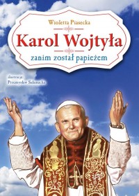 Karol Wojtyła zanim został papieżem - okładka książki